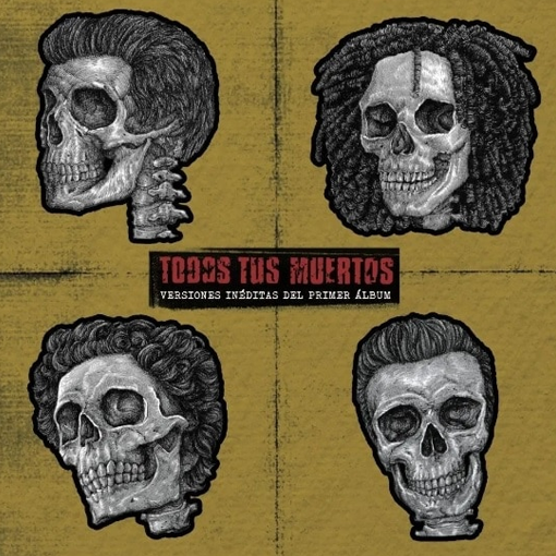 Todos Tus Muertos - Versiones Inéditas Del Primer Álbum