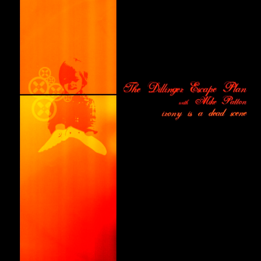 The Dillinger Escape Plan With Mike Patton - Irony Is A Dead Scene