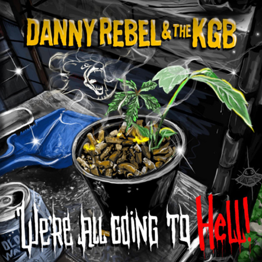 Danny Rebel & The KGB – We're All Going To Hell
