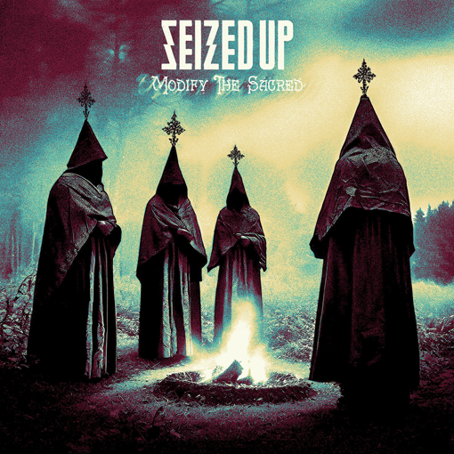 Seized Up - Modify The Sacred