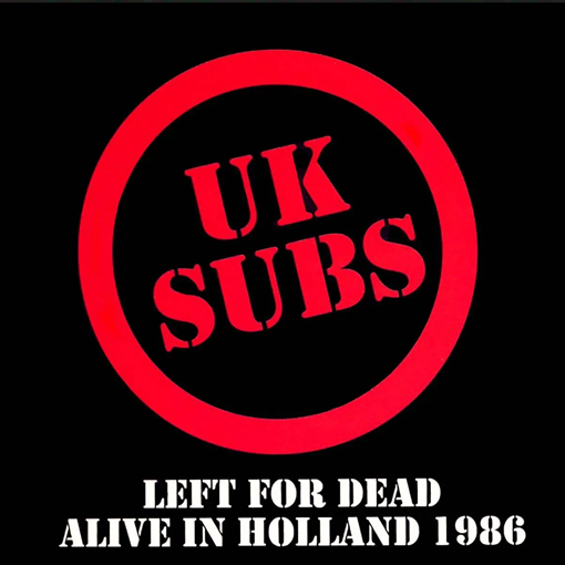 U.K. Subs - Left For Dead - Alive In Holland '86