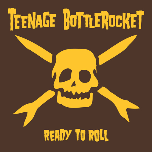 Teenage Bottlerocket - Ready To Roll