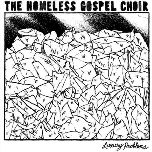 The Homeless Gospel Choir - Luxury Problems