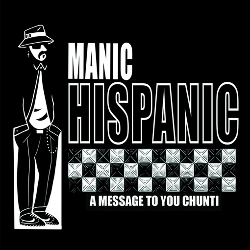 Manic Hispanic - Paisa / A Message To You Chunti