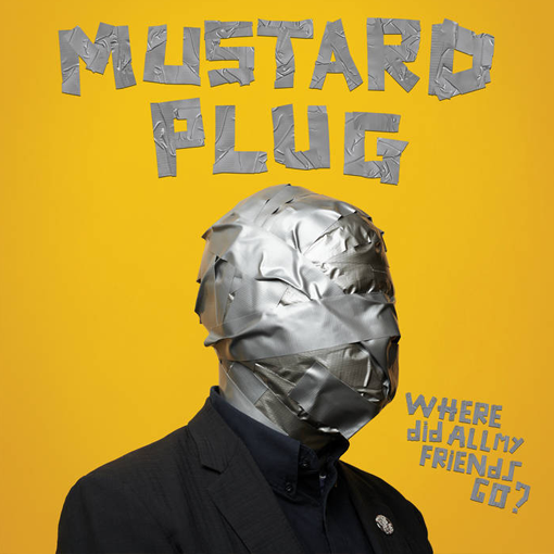 Mustard Plug - Where Did All My Friends Go?
