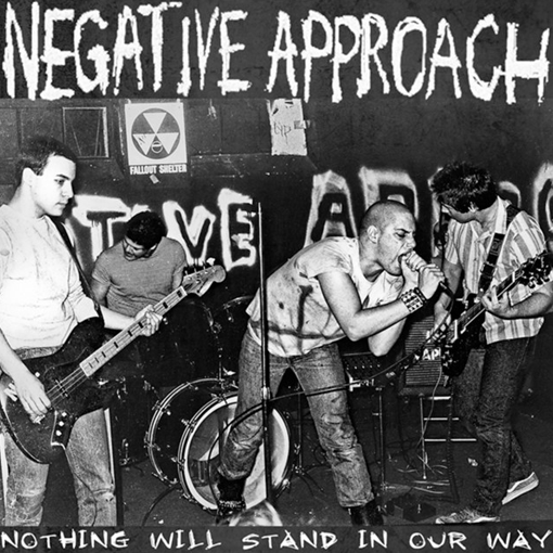 Negative Approach - Nothing Will Stand In Our Way