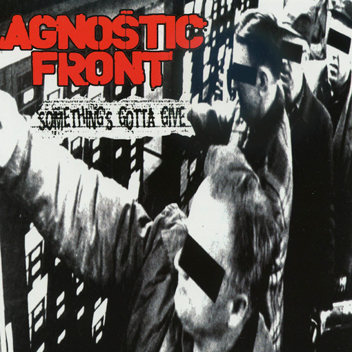 Agnostic Front – Something's Gotta Give