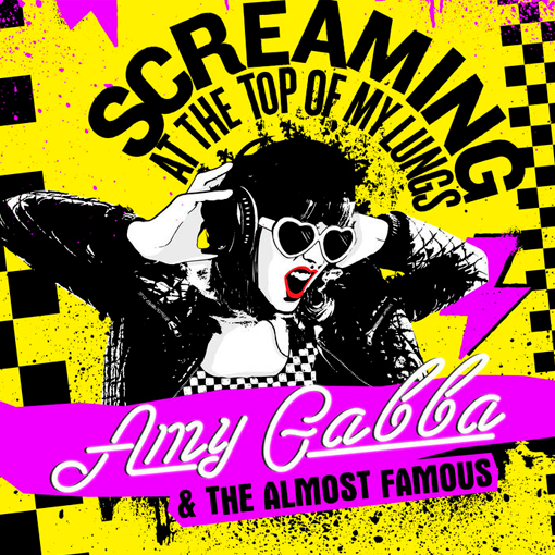 Amy Gabba & The Almost Famous - Screaming At The Top Of My Lungs