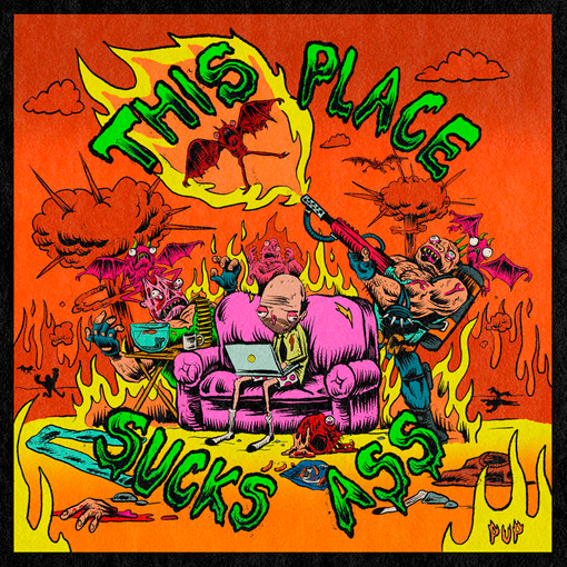 PUP - This Place Sucks Ass