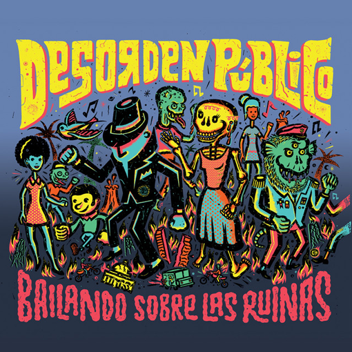 Desorden Publico - Bailando Sobre Las Ruinas