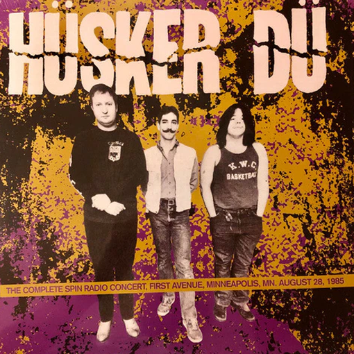 Hüsker Dü – The Complete Spin Radio Concert, First Avenue, Minneapolis, MN. August 28, 1985