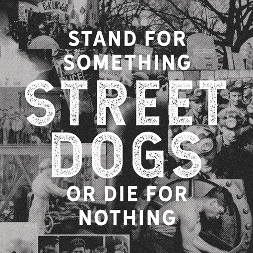 Street Dogs - Stand For Something Or Die For Nothing