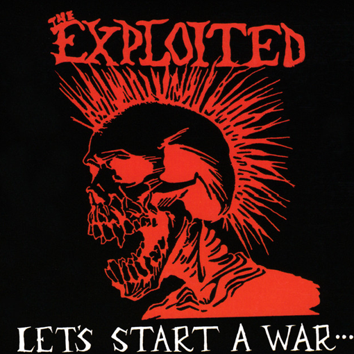 The Exploited - Let's Start A War... ...Said Maggie One Day