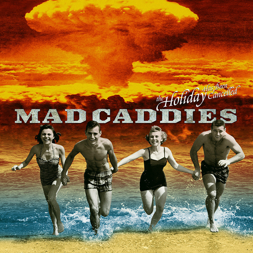 Mad Caddies - The Holiday Has Been Cancelled