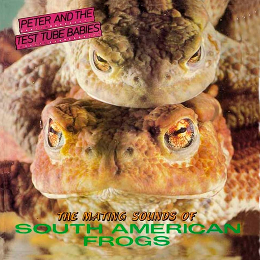 Peter and the Test Tube Babies - The Mating Sounds Of South American Frogs