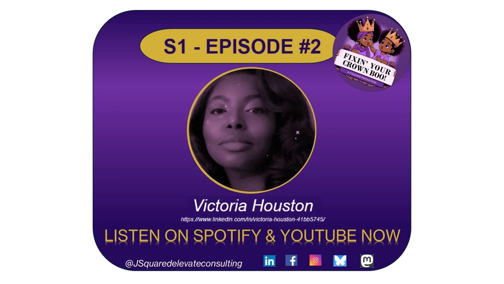 Promotional graphic for a podcast episode featuring Victoria Houston. The background is purple with yellow accents. It shows a photo of Victoria Houston and includes text inviting listeners to stream on Spotify and YouTube. There are icons for LinkedIn, Facebook, Instagram, Twitter, and a podcast platform at the bottom, and a small graphic of two young girls wearing crowns holding a sign that says "Fixin' Your Crown Boo!"