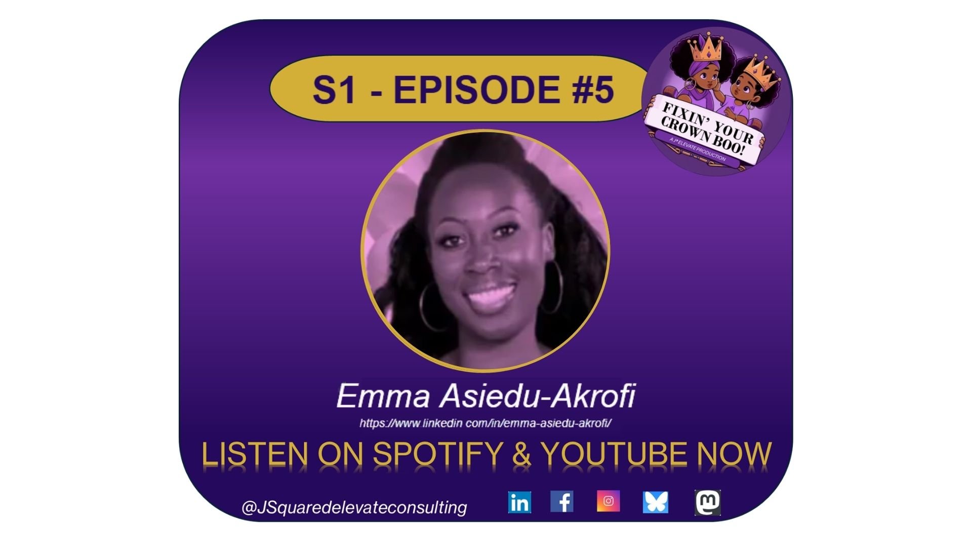 Design promoting a podcast episode titled "Fixin' Your Crown Boo!" featuring Emma Asiedu-Akrofi, with a purple background, a circular photo of her, and icons for Spotify, YouTube, LinkedIn, Facebook, Instagram, Twitter, and Tumblr.