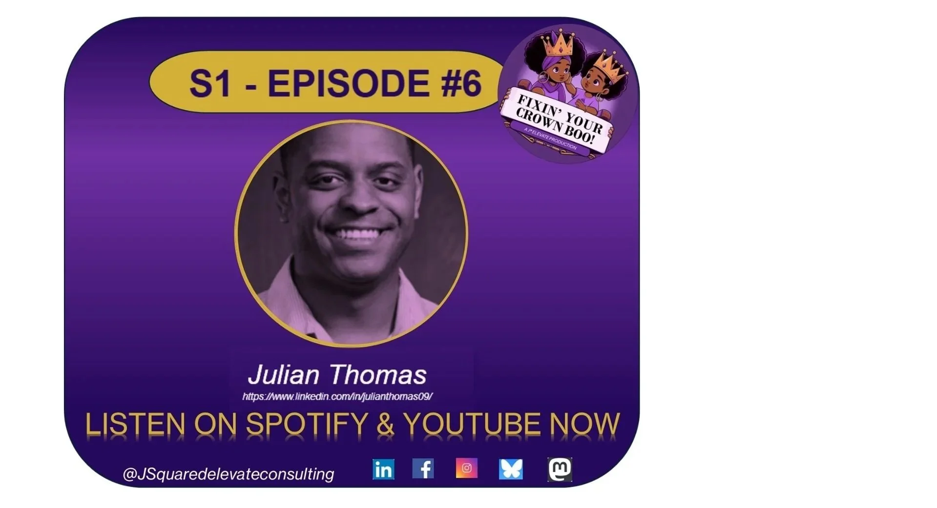Episode promotional graphic featuring Julian Thomas, encouraging listening on Spotify and YouTube, with social media icons and a logo for Fixing Your Crown Boo.