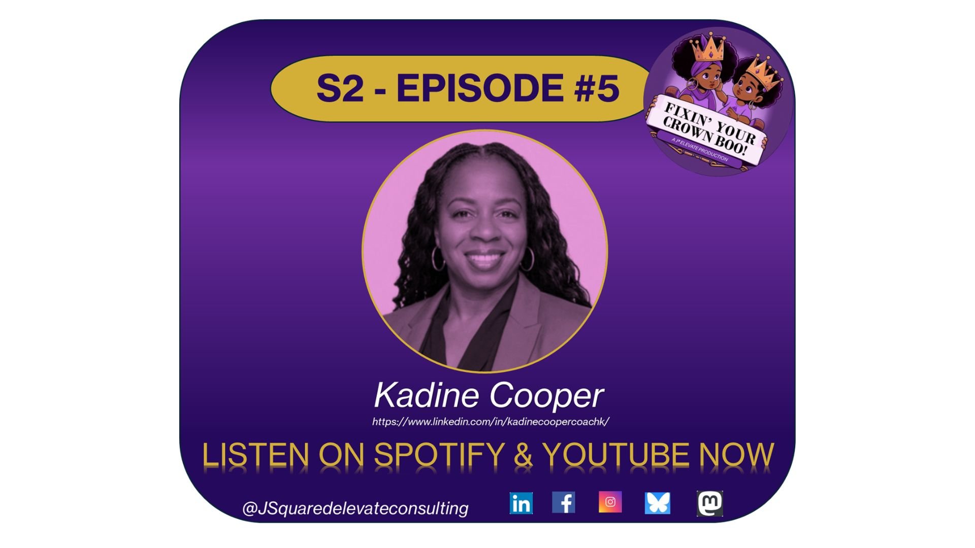 Promotional graphic featuring Kadine Cooper with a purple background. It includes a photo of Kadine Cooper, the episode information "S2 - Episode #5," and a logo with two animated women wearing crowns holding a sign that says "Fixin' Your Crown Boo!" The text encourages listening on Spotify and YouTube, and provides social media icons and a LinkedIn URL.