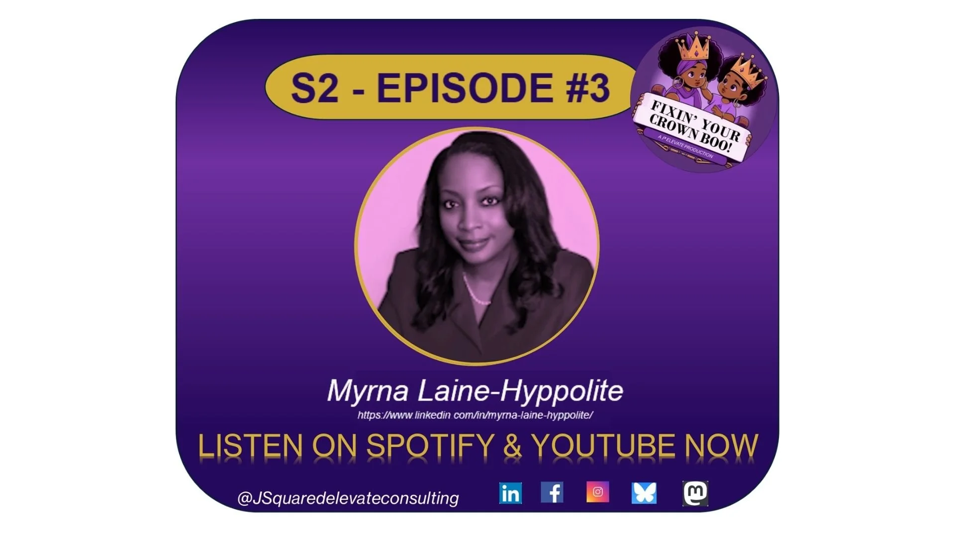 A promotional graphic for a podcast episode featuring Myrna Laine-Hyppolite, with a purple background, a photo of her, and text indicating the episode is available on Spotify and YouTube. There is a small logo of two crowned characters holding a banner that says 'Fixin' Your Crown Boo!'