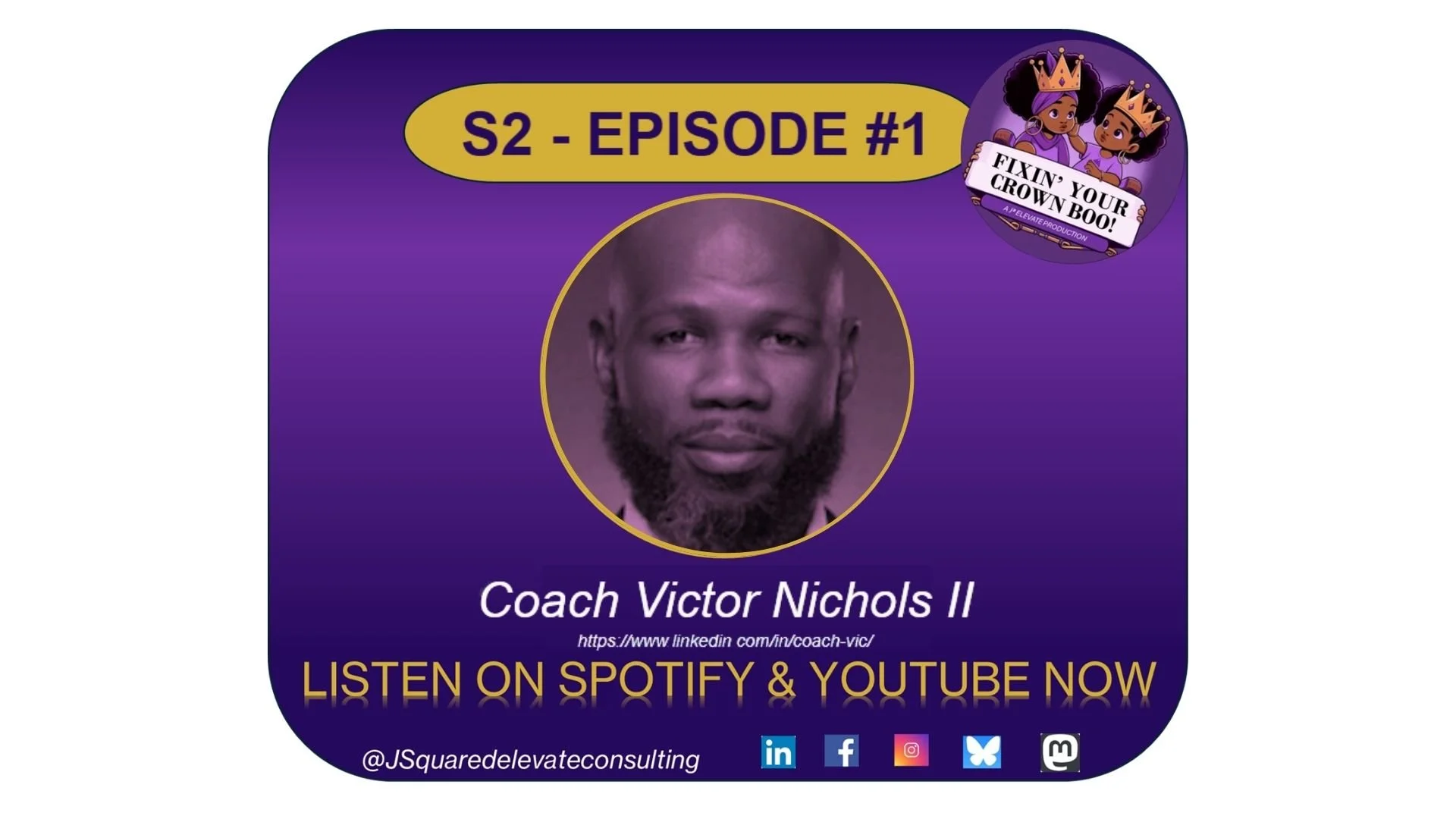 A promotional graphic for a podcast episode featuring Coach Victor Nichols II. The image includes a purple background, a photo of Coach Victor Nichols II, and text promoting the episode and platforms to listen on, such as Spotify and YouTube. There is also a logo with two animated girls wearing crowns and holding a sign that reads 'Fixin' Your Crown Boo!'