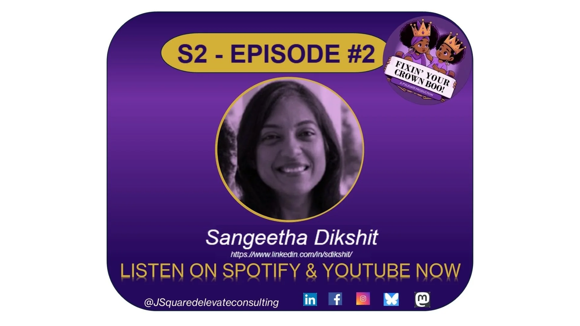 Promotional graphic for a podcast episode featuring Sangeetha Dikshit, with a purple background, a circular photo of a smiling woman, and text indicating it's season 2, episode 2, encouraging listeners to tune in on Spotify and YouTube. The graphic includes social media icons and a title 'Fixin' Your Crown Boo!'