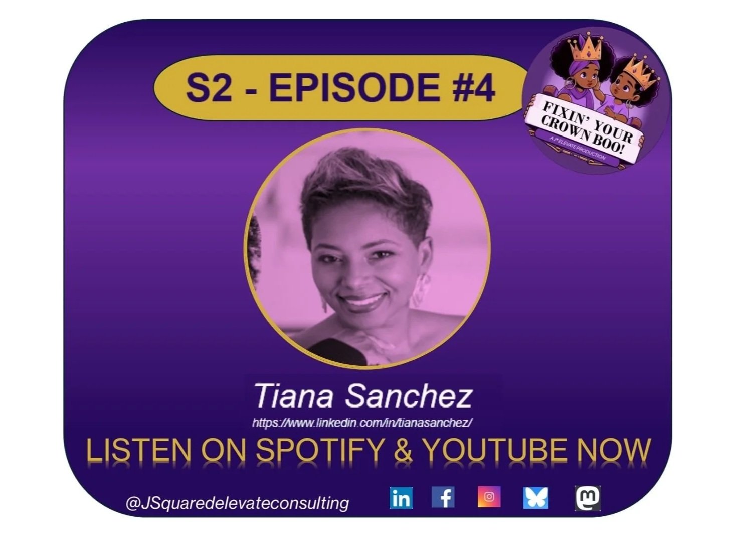 Promotional graphic for Season 2, Episode 4 of a podcast or show featuring Tiana Sanchez. Includes her LinkedIn link, social media icons, and a message to listen on Spotify and YouTube. The design has a purple background, with her photo in a circular frame, and text in yellow and white.