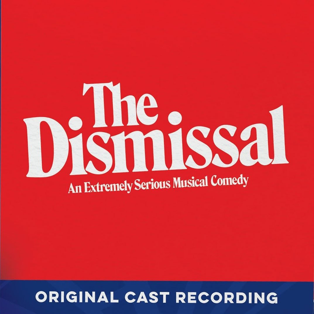Cover of the musical "The Dismissal" with a red background and white text stating "An Extremely Serious Musical Comedy" and a blue band at the bottom with white text saying "Original Cast Recording."