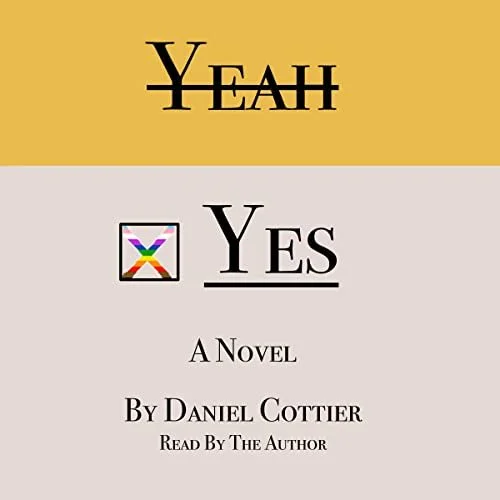 Book cover titled 'Yeah' and 'Yes' with 'Yes' checked, author Daniel Cottier, labeled as 'A Novel'.