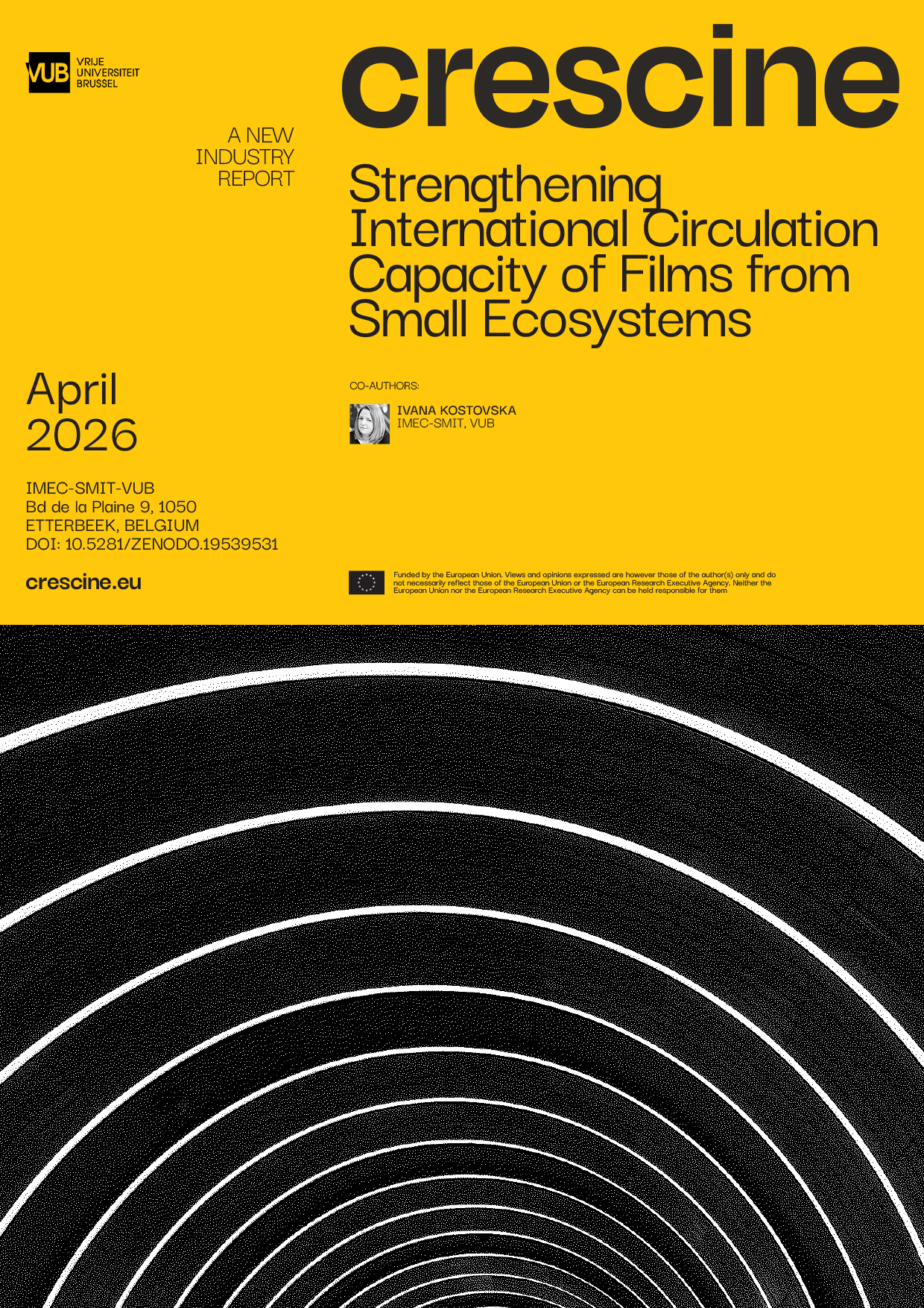 Cover page of a report titled "Crescine: Strengthening International Circulation Capacity of Films from Small Ecosystems" with a yellow background on top and concentric circles on a black background on the bottom, dated April 2026, published by the Vrije Universiteit Brussel.