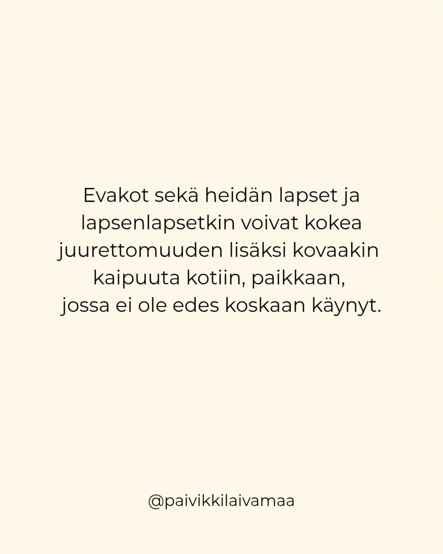 Olen kiinnostunut evakkojen tunneperim&auml;st&auml;.
&Auml;itini syntyi evakossa ollessaan, is&auml; l&auml;hti 9-vuotiaana Ruotsiin evakkoon.

Pappa joutui j&auml;tt&auml;m&auml;&auml;n kodin vanhan Sallan puolelle nykyiselle Ven&auml;j&auml;lle.

