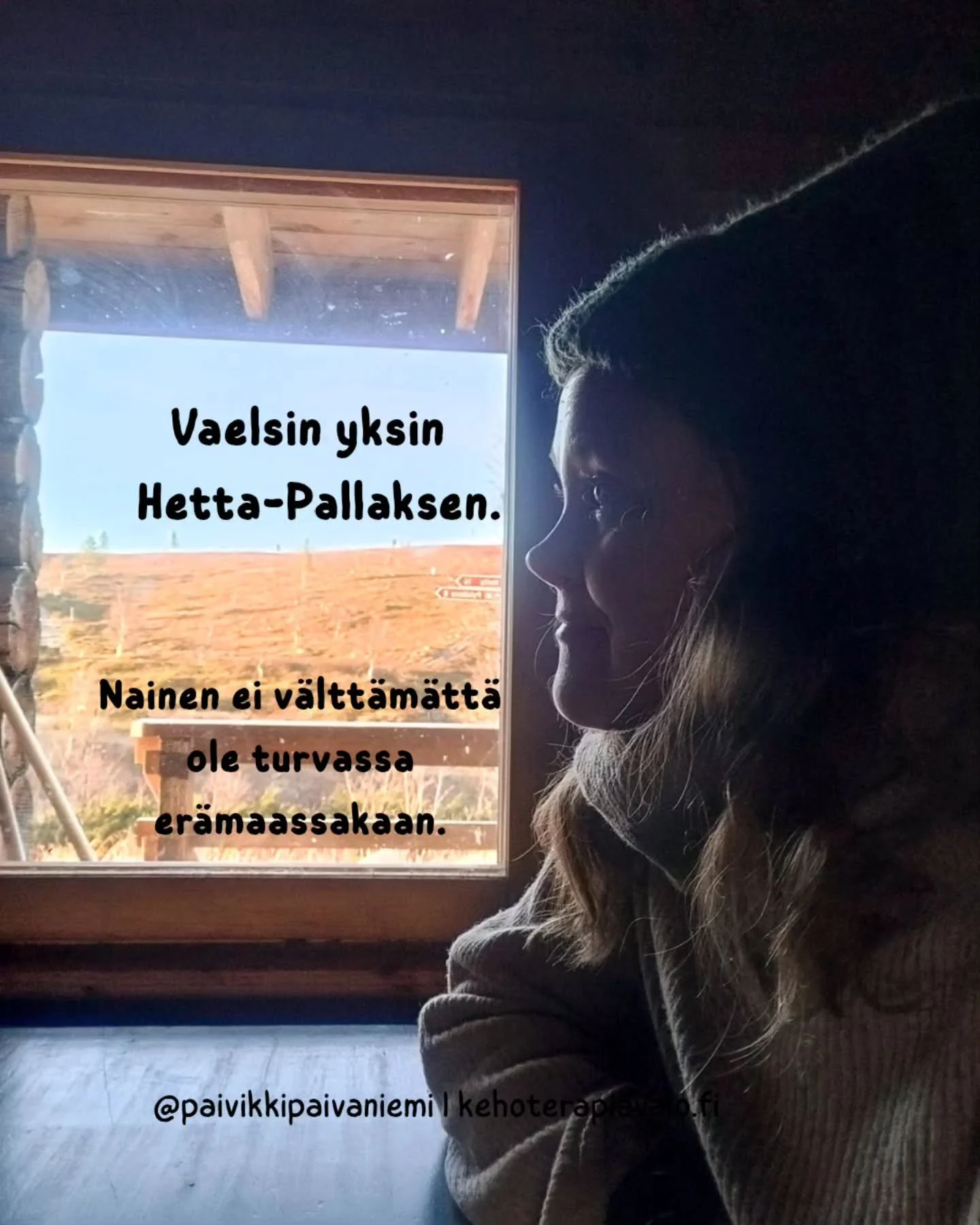 Voisin jakaa Hetta-Pallakselta hienoja kuvia ja j&auml;tt&auml;&auml; siihen.
Mutta koen velvollisuudeksi kertoa muutakin.

Nimitt&auml;in se, ett&auml; miksi ihmeess&auml; naisena vuonna 2026 ei v&auml;ltt&auml;m&auml;tt&auml; saa olla rauhassa 
