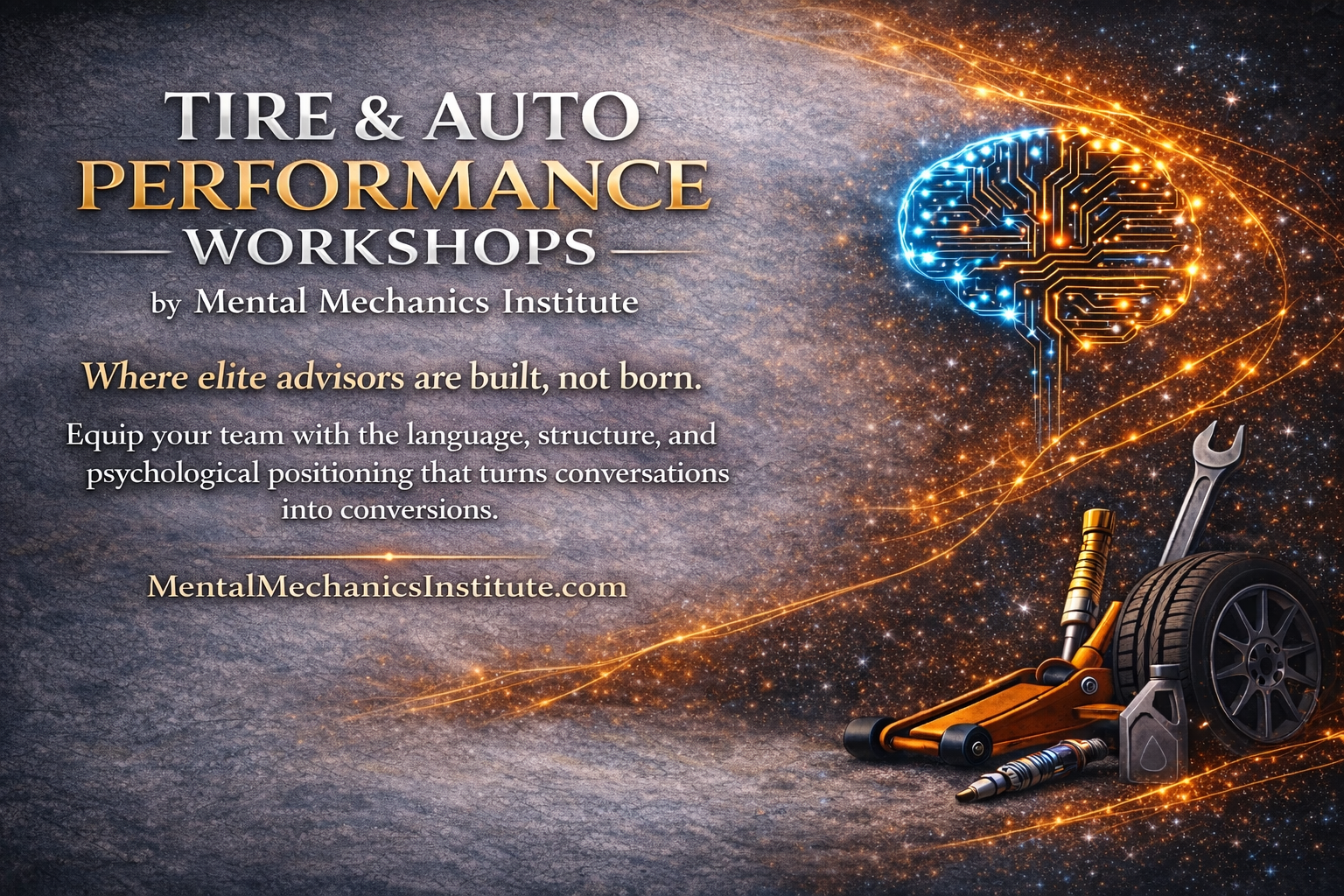 Promotional poster for Tire & Auto Performance Workshops by the Mental Mechanics Institute, featuring a digital brain, tools, and a wheel, emphasizing building advisors through psychological and structural training.