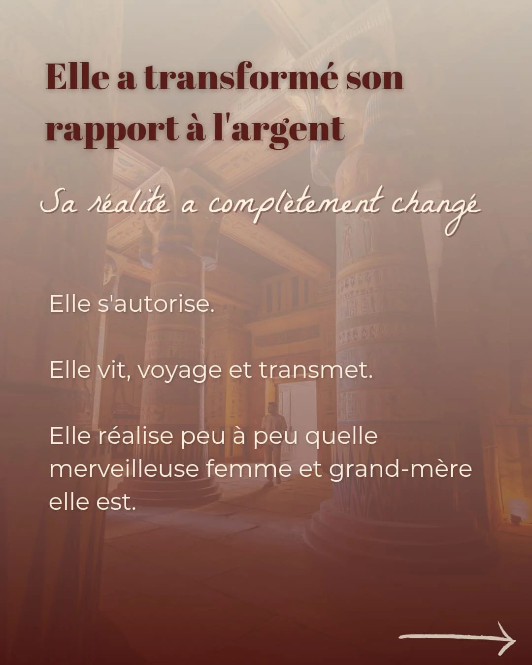 Texte inspirant en français sur un fond d'intérieur de temple égyptien ancien avec colonnes décorées de hiéroglyphes, mentionnant la transformation de son rapport à l'argent et la réalisation de soi.