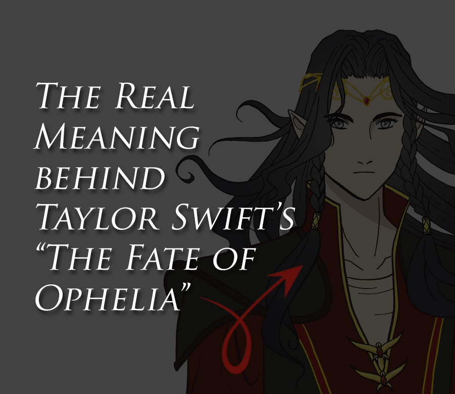 The Real Meaning behind Taylor Swift’s “The Fate of Ophelia”