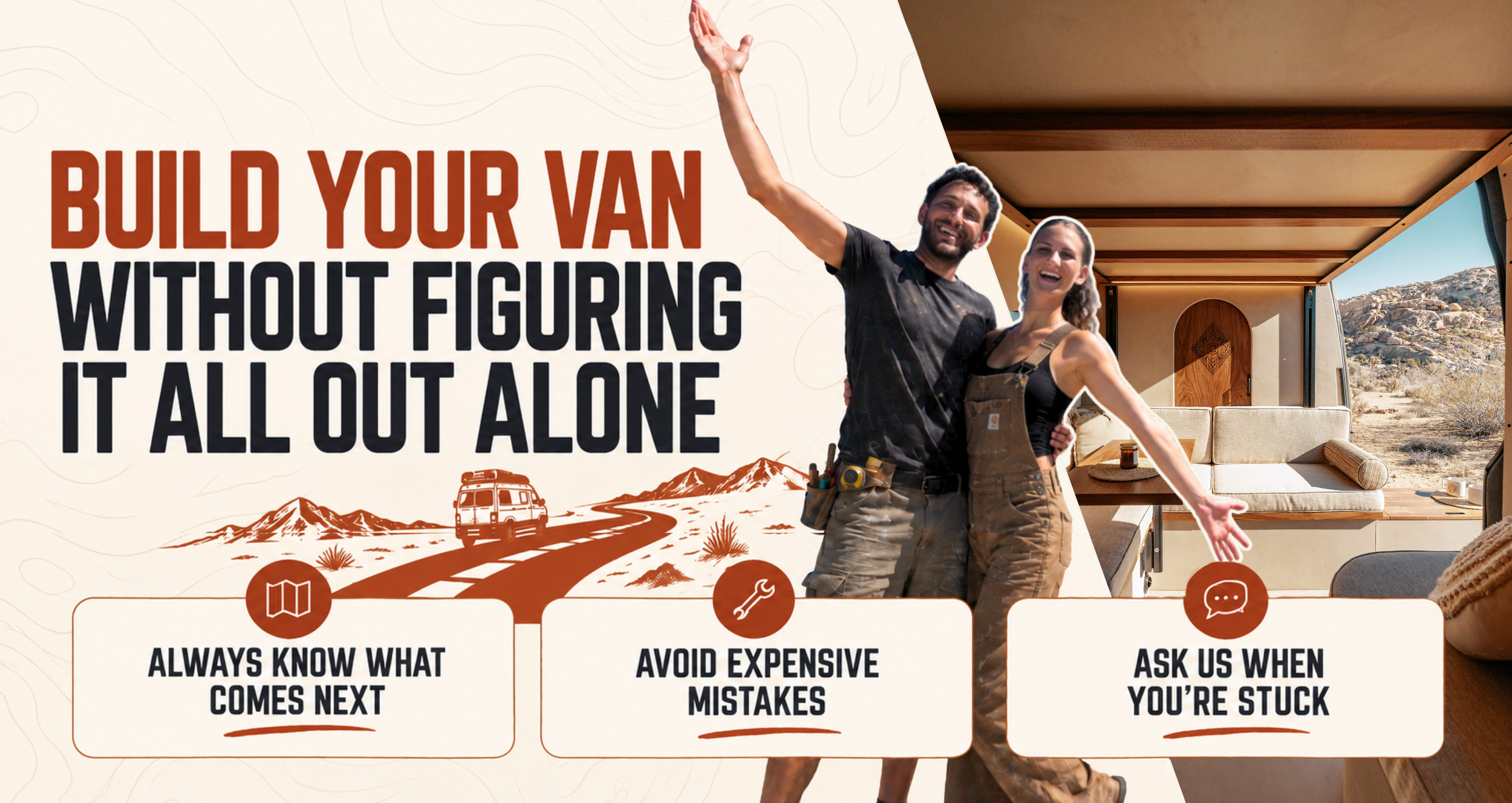 Build your van without figuring it all out alone. Always know what comes next, avoid expensive mistakes, ask us when you're stuck.