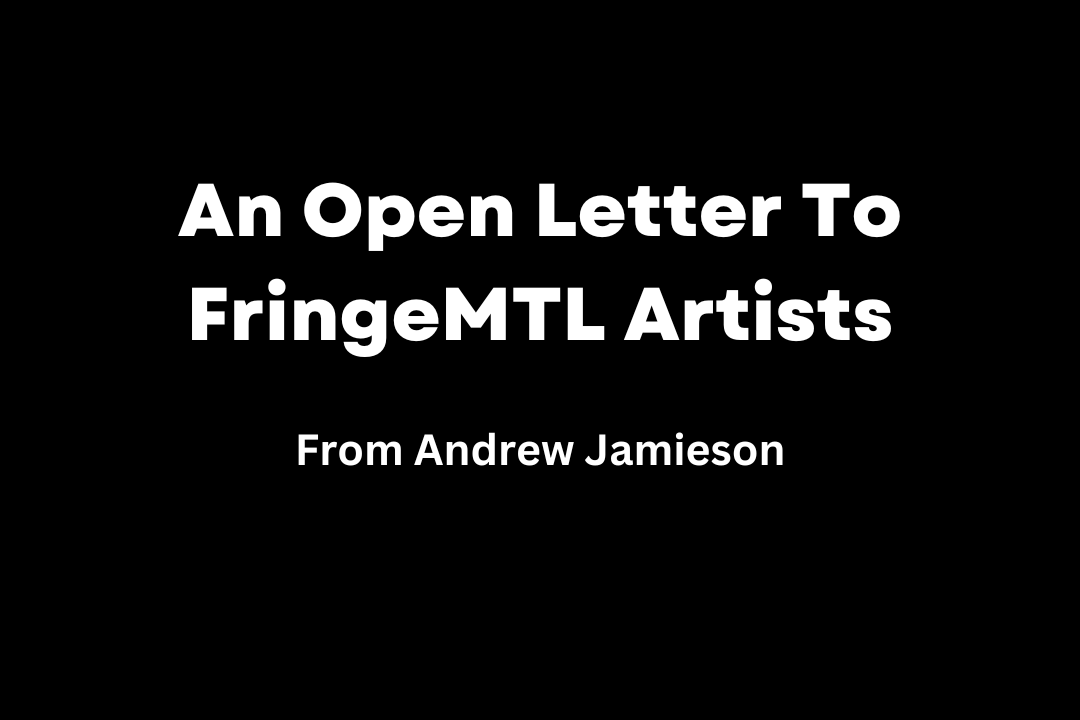 An Open Letter To FringeMTL Artists
