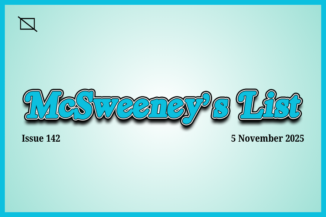 McSweeney’s List (5 November 2025)