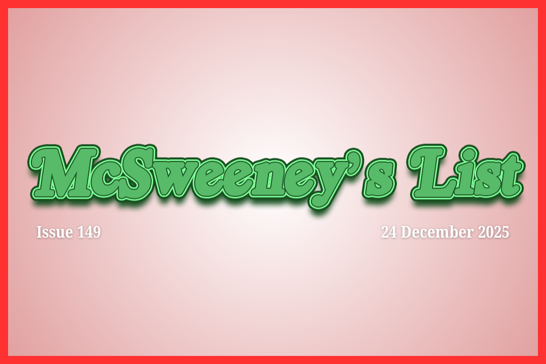 McSweeney’s List (24 December 2025)