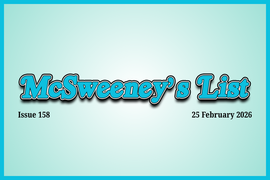 McSweeney’s List (25 February 2026)