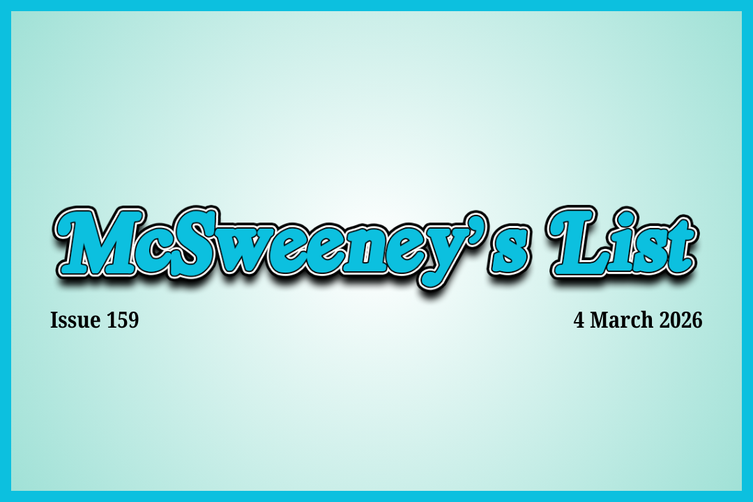 McSweeney’s List (4 March 2026)