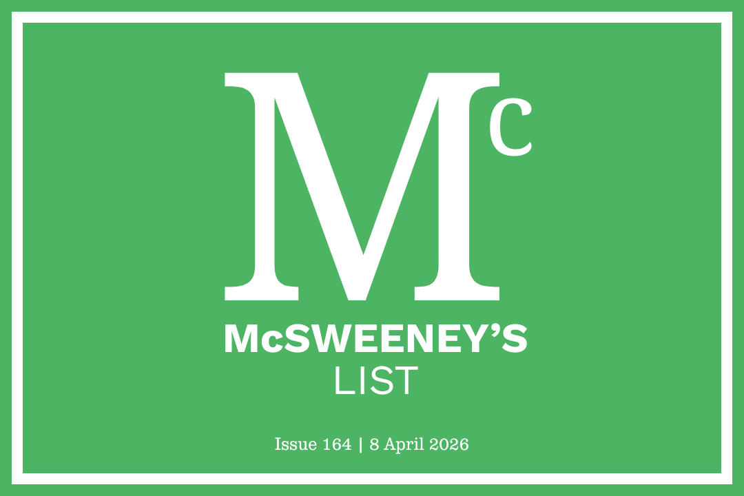 McSweeney’s List (8 April 2026)
