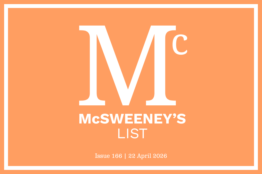 McSweeney’s List (22 April 2026)