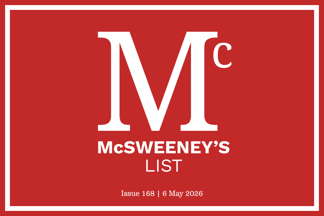 McSweeney’s List (6 May 2026)