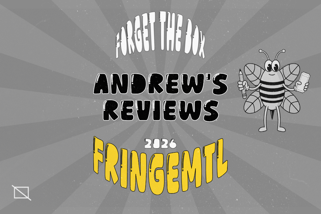 Andrew’s Reviews - FringeMTL 2026