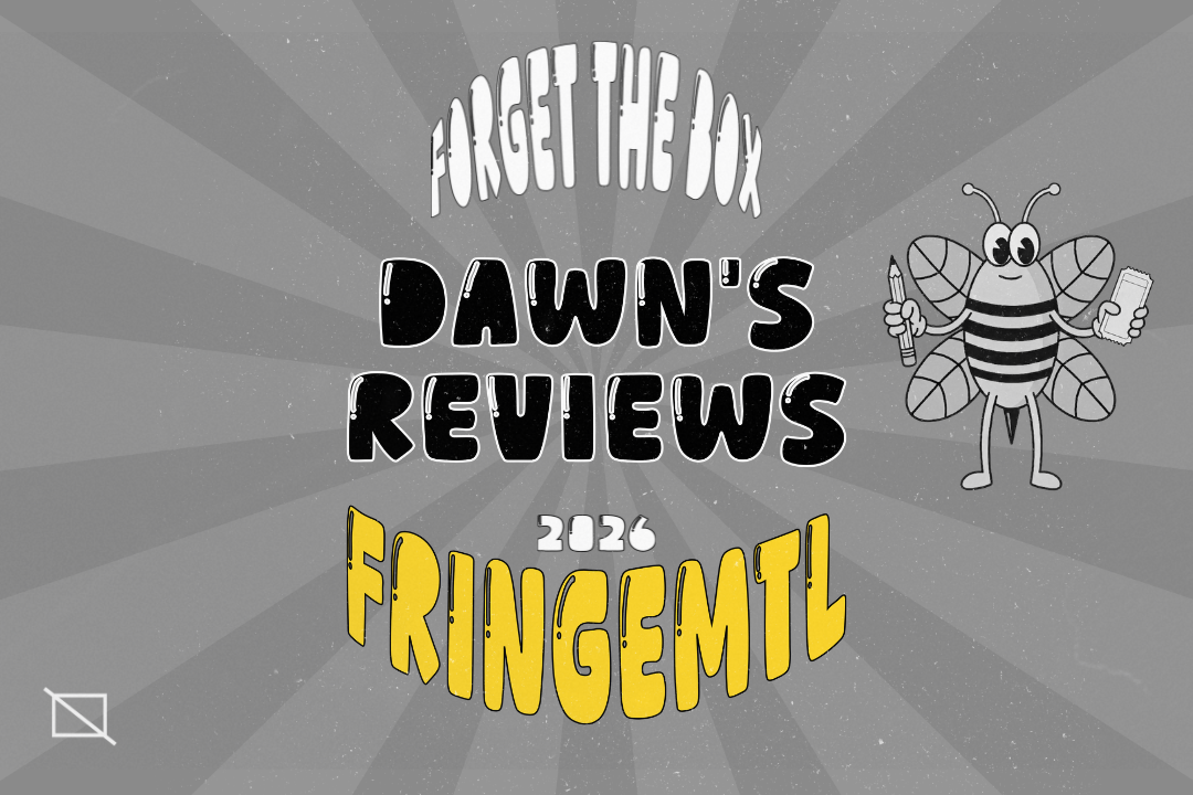 Dawn’s Reviews - FringeMTL 2026
