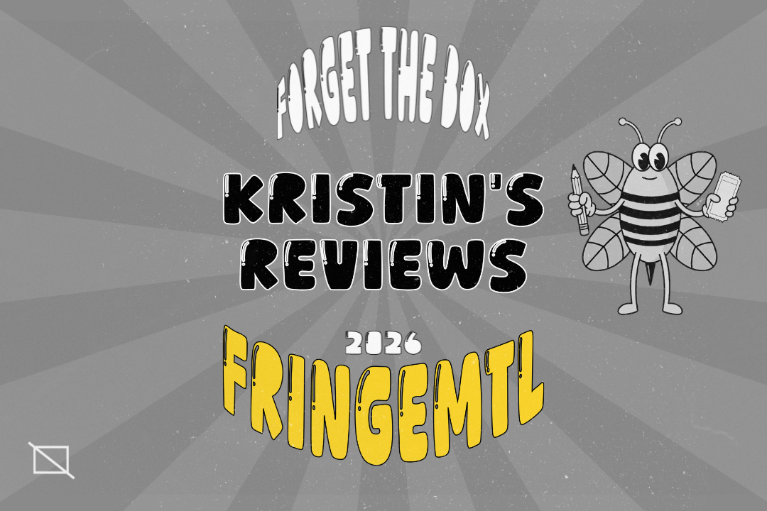 Kristin’s Reviews - FringeMTL 2026
