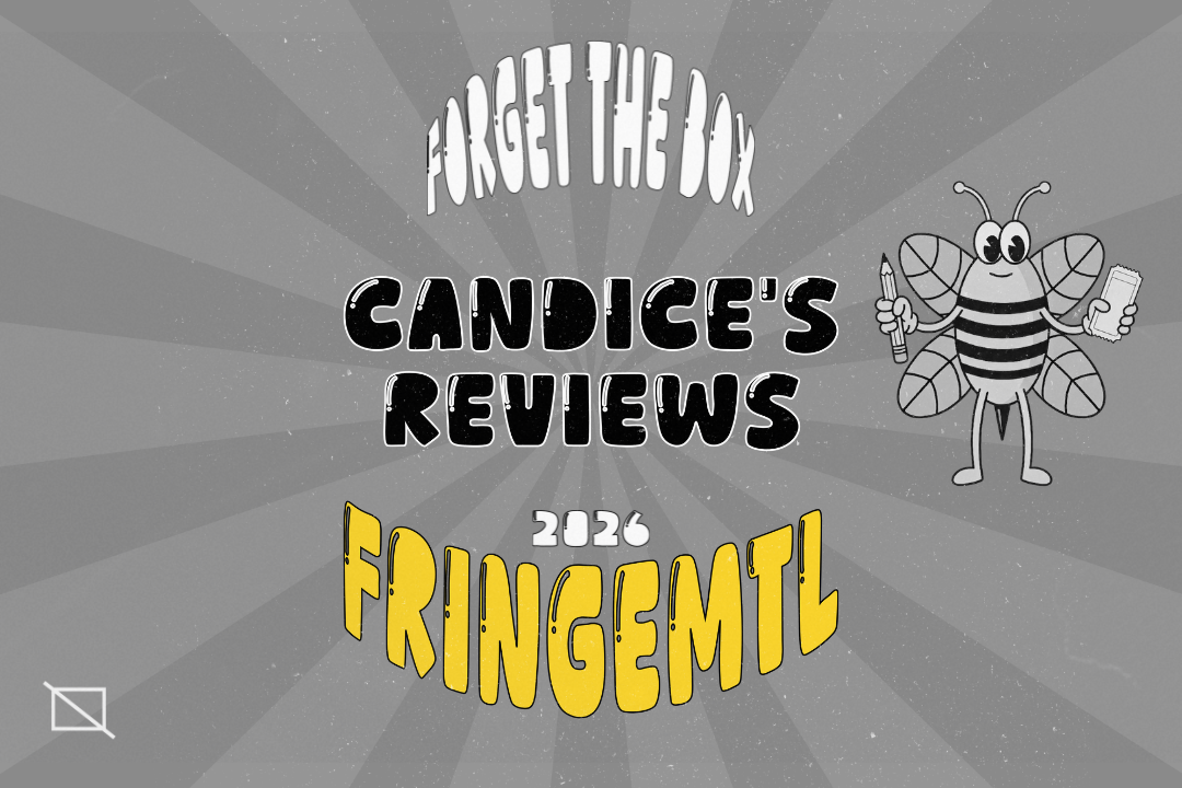 Candice’s Reviews - FringeMTL 2026
