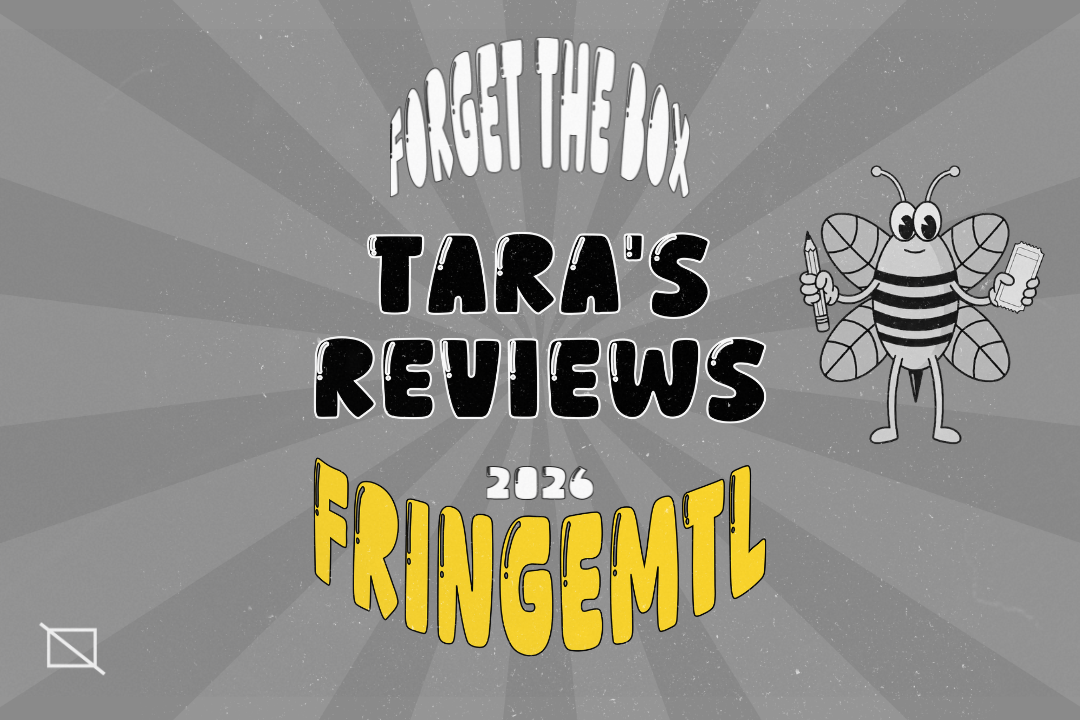 Tara’s Review's - FringeMTL 2026