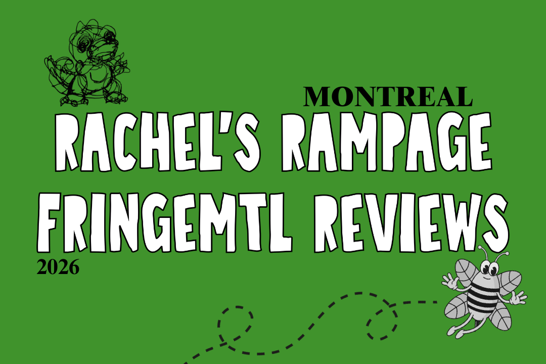 Rachel’s Rampage Reviews - FringeMTL 2026